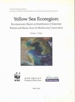 (image for) Yellow Sea Ecoregion: Reconnaissance Report on Identification of Important Wetland and Marine Areas for Biodiversity Conservation Volume 1: China