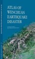 (image for) Atlas Of Wenchuan Earthquake Disaster