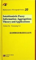 (image for) Intuitionistic Fuzzy Information Intuitionistic Fuzzy Information Aggregation:Theory and Applications - Mathematics Monograph Series 20