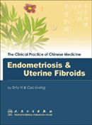 (image for) The Clinical Practice of Chinese Medicine: Endometriosis & Uterine Fibroid - Click Image to Close